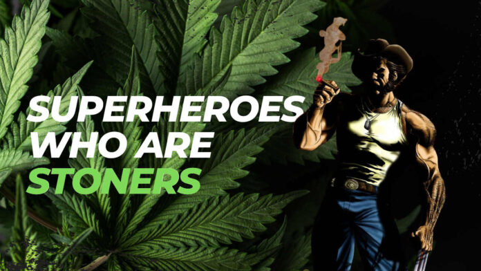 20 Shocking Superheroes Who Are Probably Stoners