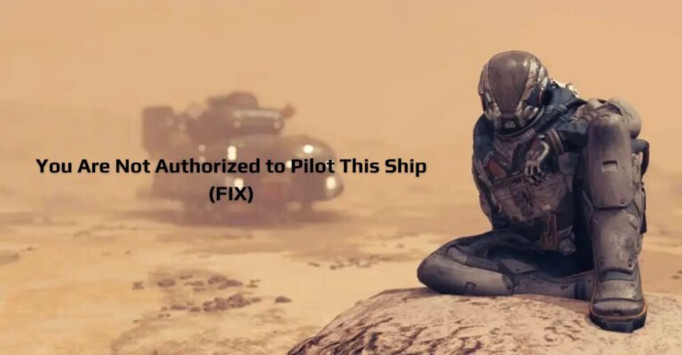 Starfield: You Are Not Authorized to Pilot This Ship (Easy Fix)